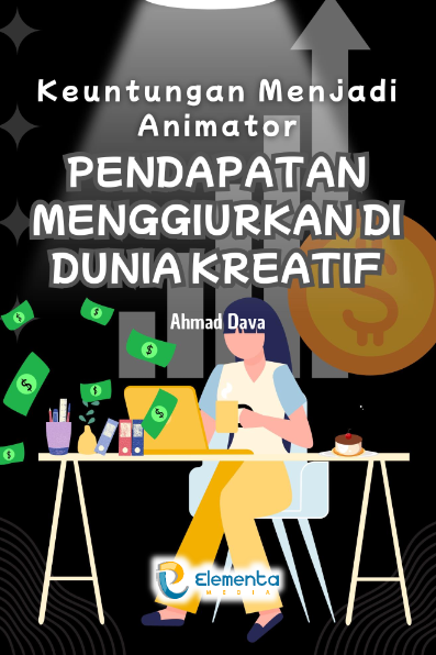 Keuntungan Menjadi Animator: Pendapatan Menggiurkan di Dunia Kreatif